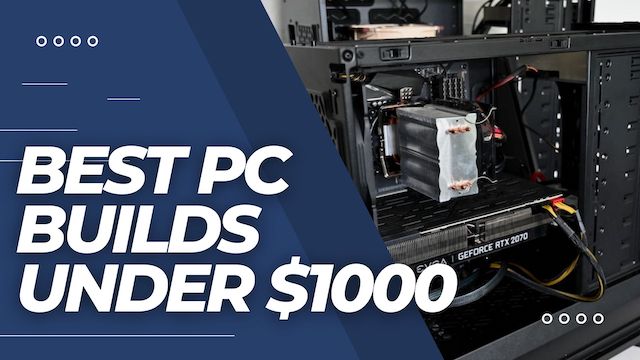 The Best PC Builds For Under 1000 Best Motherboard Zone