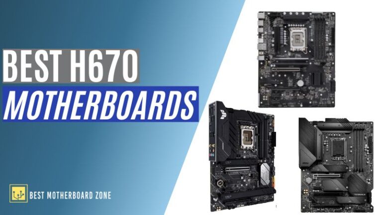 Top 3 Best H670 Motherboards - Best Motherboard Zone