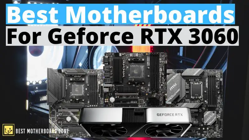 Best Motherboards For Geforce RTX 3060