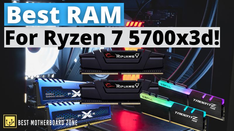 Best RAM For Ryzen 7 5700x3d