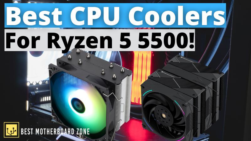 Best CPU Coolers For Ryzen 5 5500