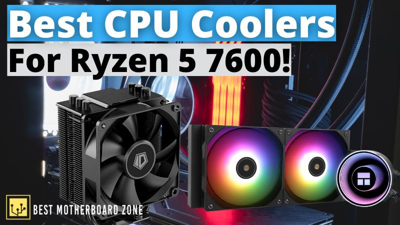 Best CPU Coolers For Ryzen 5 7600