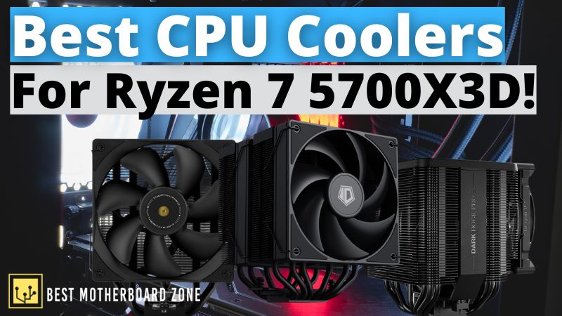 Best CPU Coolers For Ryzen 7 5700X3D