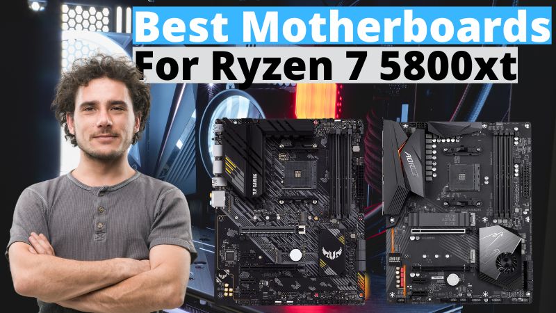 Best Motherboards for Ryzen 7 5800XT