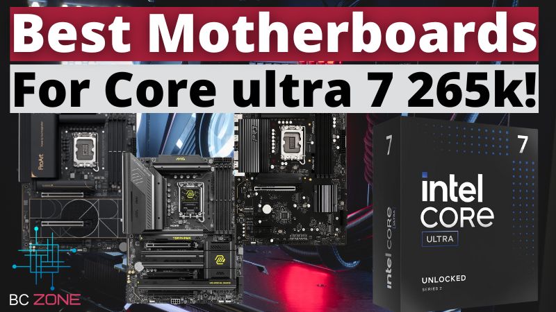 Best Motherboards for Intel Core Ultra 7 265K